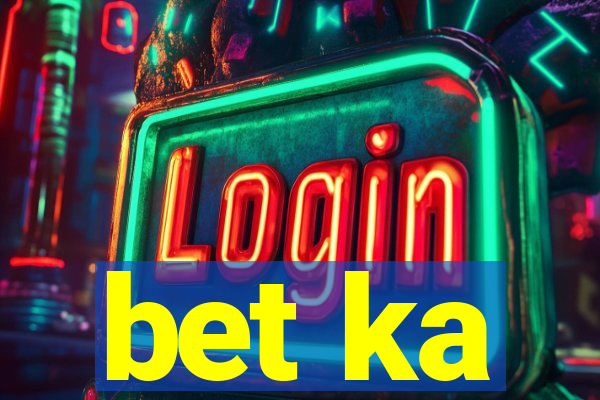 bet ka